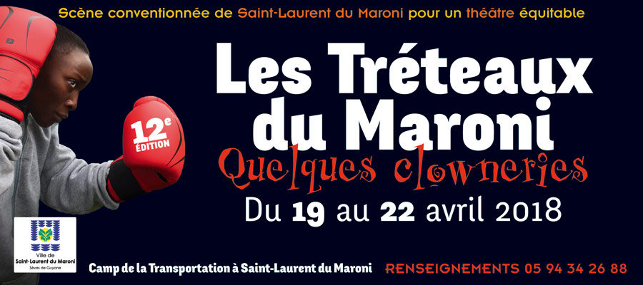 les tréteaux du Maroni 2018 - 12e édition - Saint-laurent du Maroni - Guyane
